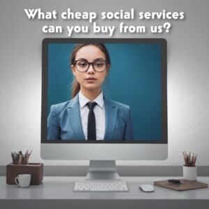 What cheap social Services can you Buy from us
