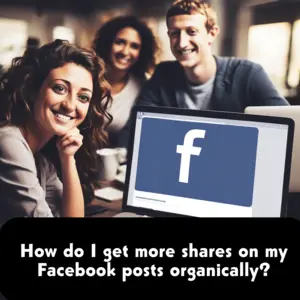 How do I get more shares on my Facebook posts organically