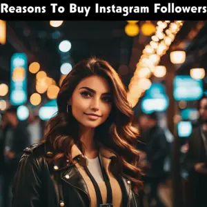 Reasons To Buy Instagram Followers​